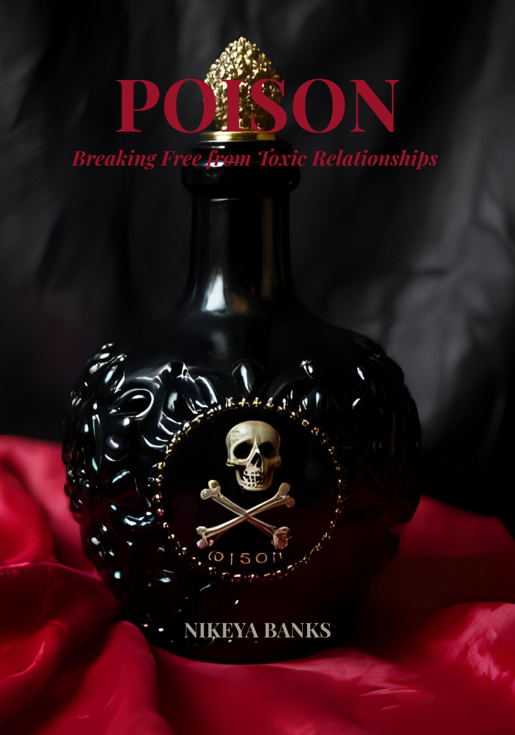 Poison: Breaking Free from Toxic Relationships Poison