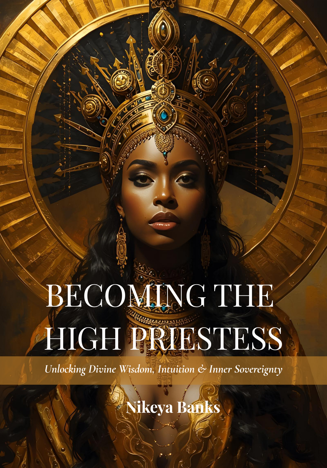 Becoming the High Priestess: Unlocking Divine Wisdom Becoming the High Priestess