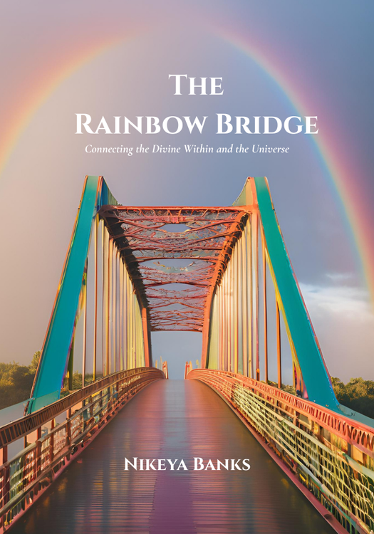 Beyond the Rainbow Bridge: Connecting the Divine Within The Rainbow Bridge